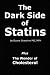 The Dark Side of Statins: Plus: The Wonder of Cholesterol