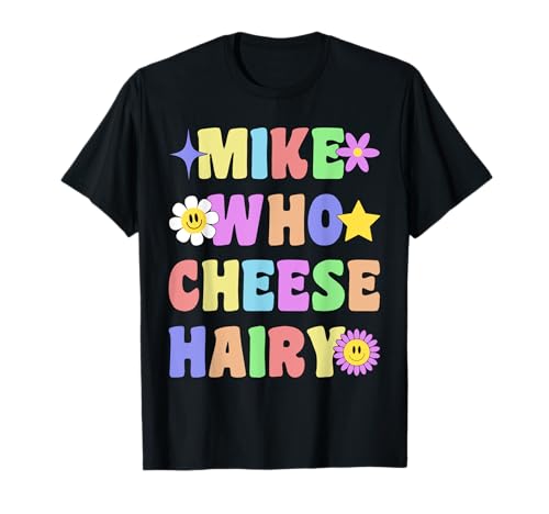Mike Who Cheese Peludo Divertido Humor Adulto Divertido Juego De Palabras Camiseta