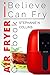 Air Fryer Cookbook: I Believe I Can Fry: [Black & White Edition]