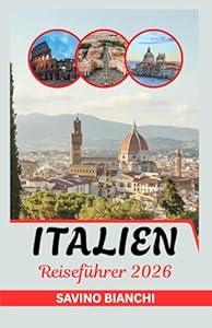 Italien Reiseführer 2026: Mehr sehen, weniger ausgeben, alles genießen - von antiken Wundern bis hin zu olympischen Nervenkitzel