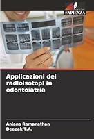 Applicazioni dei radioisotopi in odontoiatria (Italian Edition) 6208958539 Book Cover