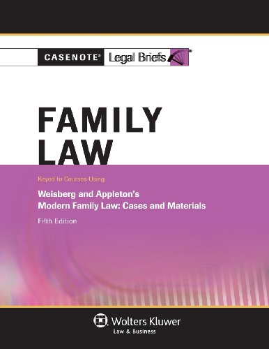 Casenote Legal Briefs: Family Law, Keyed to Weisberg & Appleton, Fifth Edition