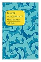 Tender Miscarriage: An Epiphany 0943173388 Book Cover