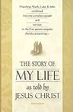 The Story of My Life As Told by Jesus Christ