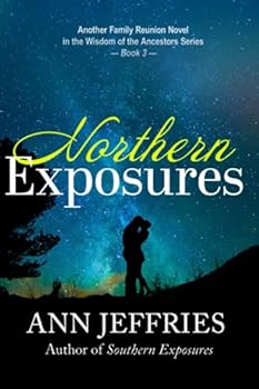 Northern Exposures - Book #3 of the Family Reunion: Wisdom of the Ancestors