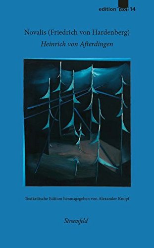 »Begeisterung der Sprache«: Friedrich von Hardenberg (Novalis): Heinrich von Afterdingen. Textkritische Edition und Interpretation