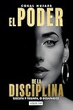 El poder la de disciplina: Ejecuta y triunfa, o desaparece (Spanish Edition)
