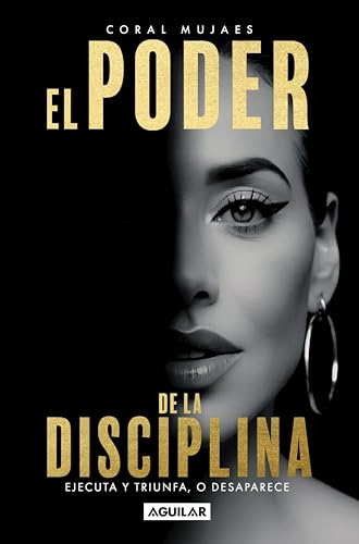 El poder la de disciplina: Ejecuta y triunfa, o desaparece (Spanish Edition)