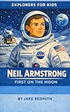  Neil Armstrong First on the Moon: Explorers for Kids