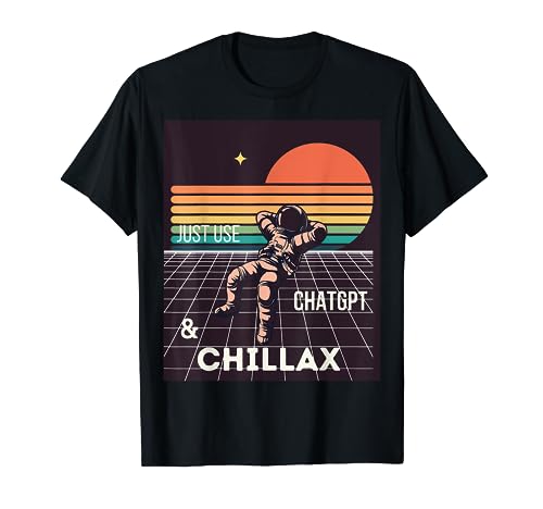 Just use ChatGPT and chill! Funny Chat GPT Design Camiseta