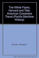 The White Flyers, Harvard and Yale, American Coastwise Travel 1889901261 Book Cover