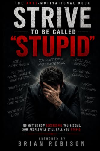 Strive to be Called Stupid