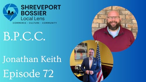 72 Six Weeks to a $20+/Hour Career. The Program Changing Lives in Northwest Louisiana with Jonathan Keith of BPCC