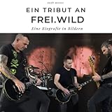  Ein Tribut an Frei.Wild: Eine Biografie in Bildern