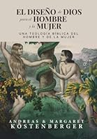 El diseño de Dios para el hombre y la mujer: Una teologia biblica del hombre y la mujer 6125034429 Book Cover