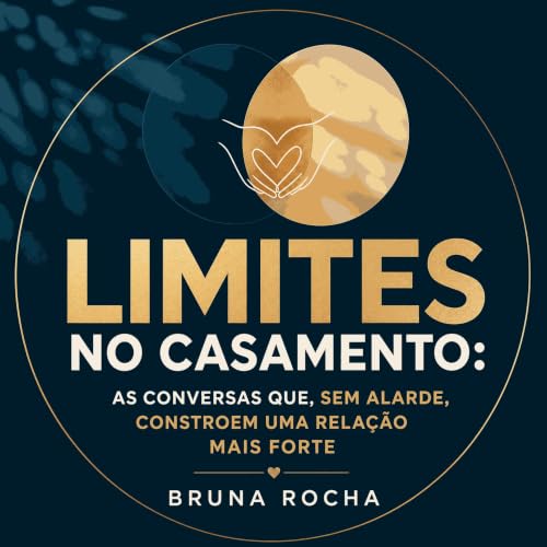 『Limites no casamento: As conversas que, sem alarde, constroem uma rela&ccedil;&atilde;o mais forte』のカバーアート