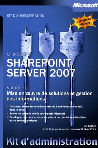 Sharepoint Server 2007: Tome 2, Mise en oeuvre de solutions et gestion des informations