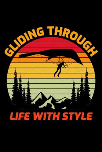 Gliding Through life with Style: Hang Gliding Air Sports Journal Notebook for Writing