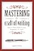 Mastering the Craft of Writing: How to Write With Clarity, Emphasis, and Style