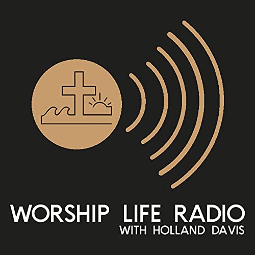 Worship Life Radio APRIL 18, 2020