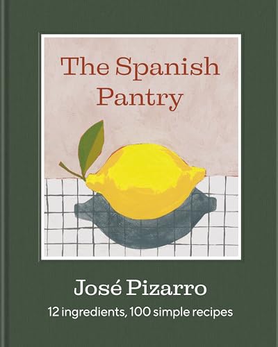 The Spanish Pantry: 12 Ingredients, 100 Simple Recipes