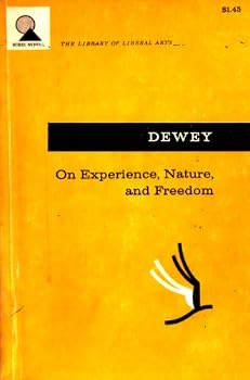 Unknown Binding On experience, nature, and freedom;: Representative selections (The Library of liberal arts, no. 41) Book