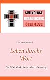 Leben durchs Wort: Die Bibel als der Mystische Lebensweg - Jochanan Massorah 