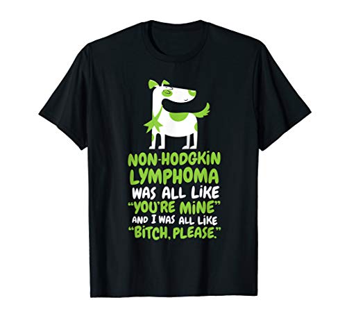 Non-Hodgkin Lymphoma Survivor Quote with Dog | Funny Gift T-Shirt for Men Women