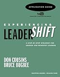LeaderShift Application Guide: Experiencing LeaderShift (The Complete LeaderShift)