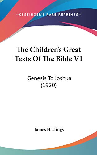 The Children's Great Texts Of The Bible V1: Genesis To Joshua (1920)