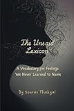 The Unsaid Lexicon: A Vocabulary for Feelings We Never Learned to Name