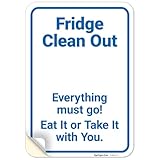 Fridge Clean Out Everything Must Go Eat It Or Take It with You Sign, 10x7 Inches, 4 Mil Vinyl Decal Stickers Weather Resistant, Made in USA