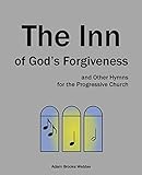 The Inn of God's Forgiveness: and Other Hymns for the Progressive Church