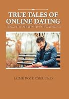 True Tales of Online Dating: From the Perspective of a Woman 1524574422 Book Cover
