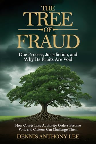 The Tree of Fraud: Due Process, Jurisdiction, and Why Its Fruits Are Void