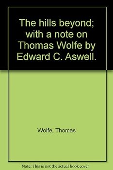 The hills beyond; with a note on Thomas Wolfe by Edward C. Aswell.