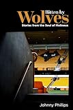 Bitten by Wolves: Stories from the Soul of Molineux