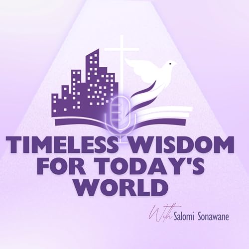 Timeless Wisdom For Today&rsquo;s World: A Biblical Podcast cover art
