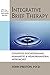 Integrative Brief Therapy: Cognitive, Psychodynamic, Humanistic and Neurobehavioral Approaches (Practical Therapist Series)