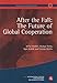 After the Fall: The Future of Global Cooperation: Geneva Reports on the World Economy 14 (Geneva Reports on World Economy)