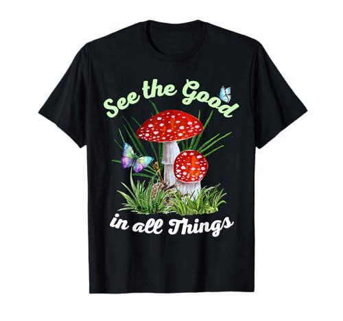 See The Good in All Things Retro Mushroom Positive Vibes T-Shirt