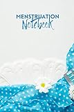  Menstruation Notebook: All In One Menstrual Cycle and Fertility Calendar Diary Tracker Logbook Journal to Track and Monitor Your Ovulation, Fertile ... 6”x9” 120 pages (Menstruation & PMS Tracker)