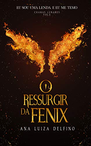 O Ressurgir da Fênix (Chamas Lunares vol. 1)