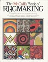 The McCall's Book of Rugmaking: A Complete Guide to Every Aspect of Rugmaking 0671222058 Book Cover