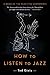 How to Listen to Jazz