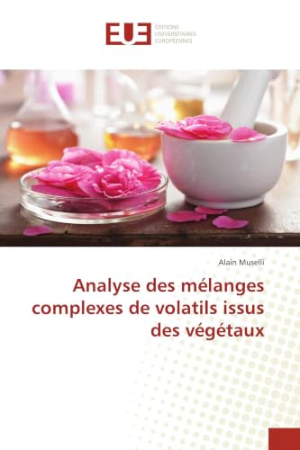 Analyse des mélanges complexes de volatils issus des végétaux (Omn.Univ.Europ.) (French Edition)