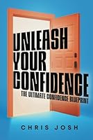 Unleash Your Confidence: The Ultimate Confidence Blueprint B0DGXLNJ82 Book Cover