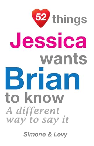 52 Things Jessica Wants Brian To Know: A Differ... 1511980230 Book Cover