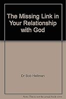 The Missing Link in Your Relationship with God 0965407101 Book Cover