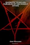 Qliphotic Wor(L)ds: Parables of the Darkly Divine